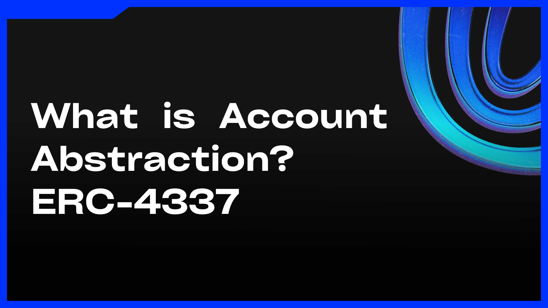 What is Account Abstraction? A Deep Dive into ERC4337